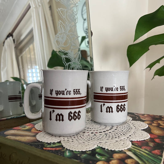 If You’re 555, I’m 666 - Vintage Mugs