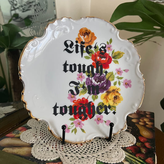 Life’s Tough, I’m Tougher - Vintage Decorative Plate