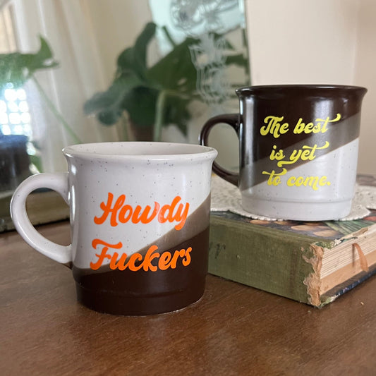 Howdy Fuckers / The Best Is Yet To Come - Vintage Mugs