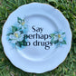 Say Perhaps To Drugs - Vintage Plate