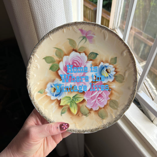 Home Is Where The Vintage Is - Vintage Ornate Plate