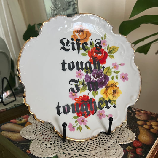 Life’s Tough, I’m Tougher - Vintage Decorative Plate