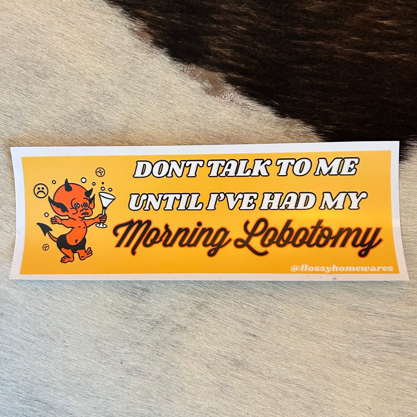 Don't Talk To Me Until I've Had My Morning Lobotomy Sticker