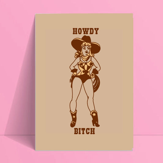 Howdy Bitch 4" x 6" Print